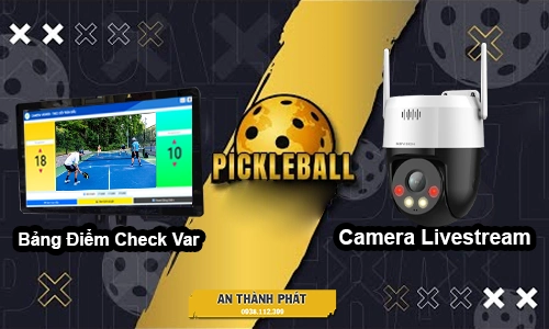 Camera livestream Pickleball, Camera livestream check var Pickleball, Bảng điểm check var pickleball, Bảng điểm check var livestream pickleball, bảng điểm check var pickleball và camera livestream pickleball
