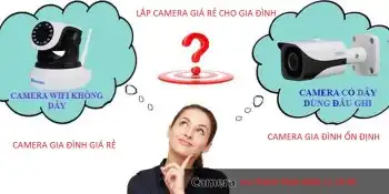 lắp camera giá rẻ cho gia đình, camera giá rẻ, lắp đặt camera giá rẻ, camera quan sát giá rẻ, lắp đặt quan sát giá rẻ, camera giá rẻ chính hãng, chọn camera giá rẻ cho gia đình